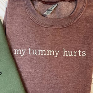 Embroidered Crewneck My Tummy Hurts Funny Cute Shirt Gift