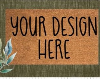 ANY design Welcome Doormat | Personalized Doormat | Custom Coir Mat | Home Decor | Gifts For Them | Housewarming Gift