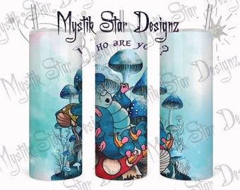 Who are You Caterpillar wrap | 20oz Wonderland wrap | Alice Wonderland wrap PNG | Caterpillar Wrap