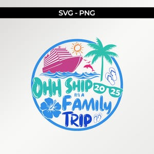 Oh Ship It&#39;s a Family Trip SVG PNG, Crociera in famiglia Svg, Nave da crociera Svg, Squadra di crociera in famiglia Png, Viaggio estivo 2025, Viaggio in crociera in famiglia Svg