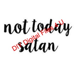 Puede incluir: Gráfico de texto en blanco y negro que dice "not today satan".