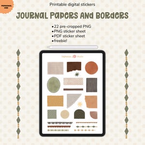 May include: A digital tablet displaying a collection of printable journal papers and borders. The screen shows various shapes, patterns, and decorative elements in earthy tones. Text includes "Printable digital stickers", "JOURNAL PAPERS AND BORDERS", "22 pre-cropped PNG", "PNG sticker sheet", "PDF sticker sheet", and "freebie!".
