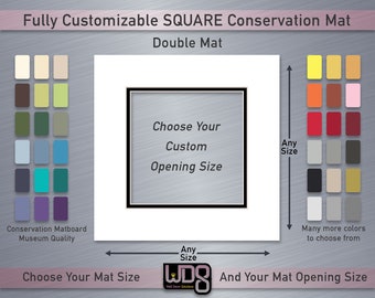 May include: A customizable square conservation mat with a double mat design. Choose your custom opening size and mat size. The mat is available in a variety of colors. The text on the image reads "Fully Customizable SQUARE Conservation Mat Double Mat Choose Your Custom Opening Size Any Size Any Size Choose Your Mat Size And Your Mat Opening Size".