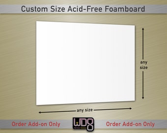 Custom Size Acid-Free Foamboard Backing - Add-on For Your Existing Order Only