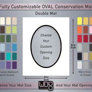 May include: A customizable oval conservation mat for framing artwork. Choose from a variety of colors and sizes for both the mat and the opening. The mat is museum quality and made of conservation matboard.