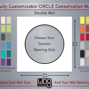 May include: A customizable double mat for conservation framing. Choose a circle opening size and mat size. The mat is available in a variety of colors. "Conservation Matboard, Museum Quality" is written at the bottom left of the image. "Choose Your Mat Size" is written at the bottom left of the image. "And Your Mat Opening Size" is written at the bottom right of the image.