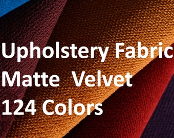 Upholstery  Matte Velvet Fabrics  , 124 Colours, 55" wide , Modern Fabric, Furniture Fabric, Upholstery Velvet.