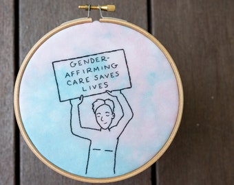 Gender Affirming Care Saves Lives hand embroidery | trans  | LGBTQIA+