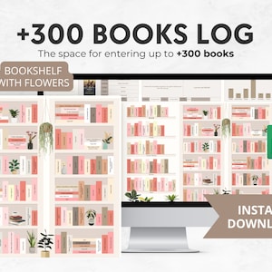 May include: A digital bookshelf log with the text "+300 BOOKS LOG" and "The space for entering up to +300 books." The image shows a bookshelf design with books and plants. The words "BOOKSHELF WITH FLOWERS" and "INSTANT DOWNLOAD" are also visible.
