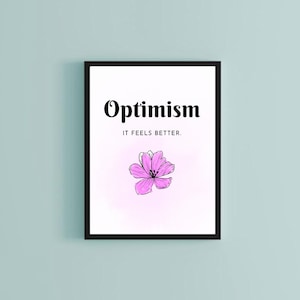 Può includere: Una stampa incorniciata nera con il testo "Ottimismo Si sente meglio." e un'illustrazione di un fiore rosa.