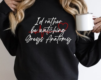 I'd Rather Be Watching Grey's Anatomy Crewneck Sweatshirt, Greys Anatomy Gift
