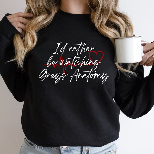 I'd Rather Be Watching Grey's Anatomy Crewneck Sweatshirt, Greys Anatomy Gift
