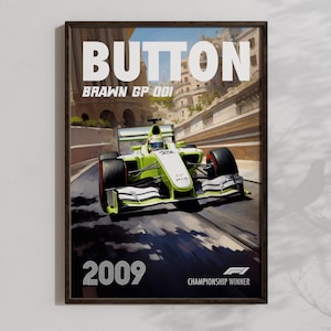 May include: A poster featuring a green and white Formula 1 race car with the text "BUTTON" and "BRAWN GP-001" above the car. The text "2009" is below the car, and the text "CHAMPIONSHIP WINNER" is below that. The car is driving on a road with buildings in the background.