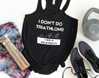 I Don't Do Triathlons/Do Triathlete Tank Top | Triathlon Wife, Triathlon Gift, Sherpa Gift