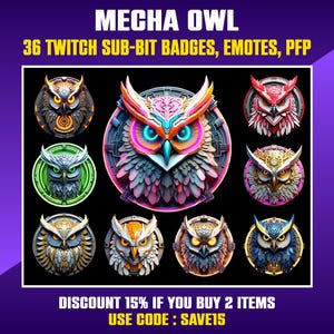 May include: A set of 36 Twitch sub-bit badges, emotes, and profile pictures featuring a stylised mecha owl with neon accents. The owl is depicted in various colours, including pink, blue, green, red, and gold. The text "MECHA OWL" and "DISCOUNT 15% IF YOU BUY 2 ITEMS USE CODE: SAVE15" is also included in the image.