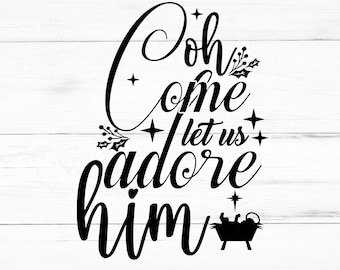 Oh Come Let Us Adore Him SVG, Oh Come Let Us Adore Him PNG, Oh Come Let Us Adore Him Design Files, Oh Come Let Us Adore Him Bundle