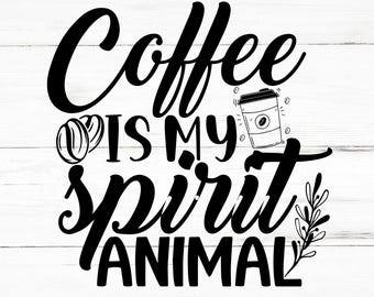 Coffee Is My Spirit Animal SVG, Coffee Is My Spirit Animal PNG, Coffee Is My Spirit Animal Design Files, Coffee Is My Spirit Animal Bundle