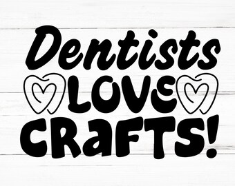 Dentists Love Crafts SVG, Dentists Love Crafts PNG, Dentists Love Crafts Design Files, Dentists Love Crafts Bundle