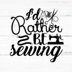 I’d Rather Be Sewing SVG, I’d Rather Be Sewing PNG, I’d Rather Be Sewing Design Files, I’d Rather Be Sewing Bundle