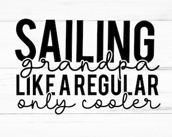 Sailing Grandpa Like A Regular Only Cooler SVG, Sailing Grandpa Like A Regular Only Cooler PNG