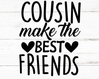 Cousin Make The Best Friends SVG, Cousin Make The Best Friends PNG, Cousin Make The Best Friends Design Files