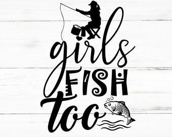 Girls Fish Too SVG, Girls Fish Too PNG, Girls Fish Too Design Files, Girls Fish Too Bundle, Girls Fish Too Designs