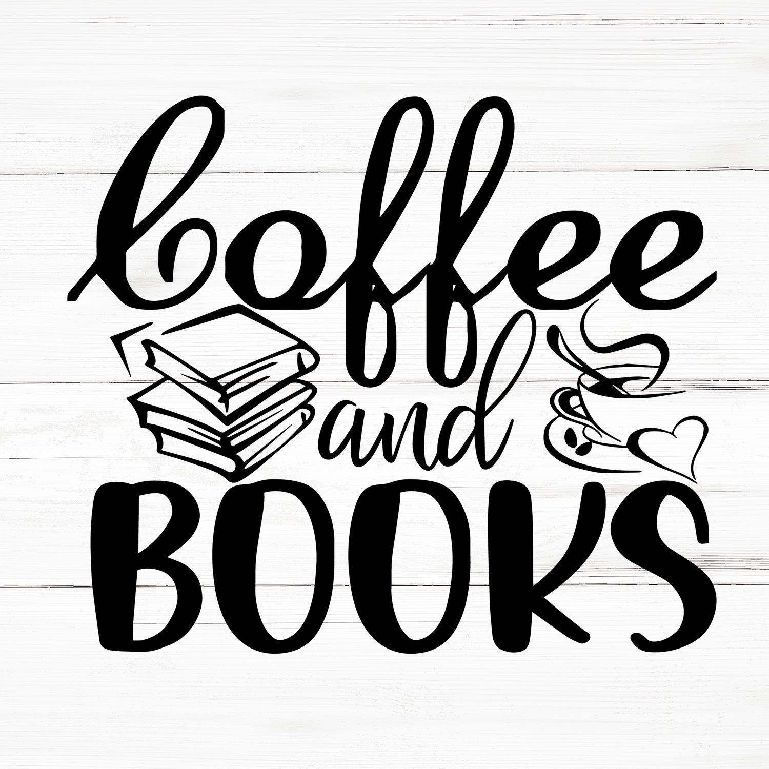 Coffee And Books SVG, Coffee And Books PNG, Coffee And Books Design Files, Coffee And Books Bundle, Coffee And Books Designs