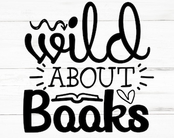Wild About Books SVG, Wild About Books PNG, Wild About Books Design Files, Wild About Books Bundle, Wild About Books Designs