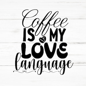 Coffee Is My Love Language SVG, Coffee Is My Love Language PNG, Coffee Is My Love Language Design Files, Coffee Is My Love Language Bundle