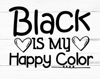 Black Is My Happy Color SVG, Black Is My Happy Color PNG, Black Is My Happy Color Design Files, Black Is My Happy Color Bundle