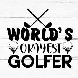 World’s Okayest Golfer SVG, World’s Okayest Golfer PNG, World’s Okayest Golfer Design Files, World’s Okayest Golfer Bundle