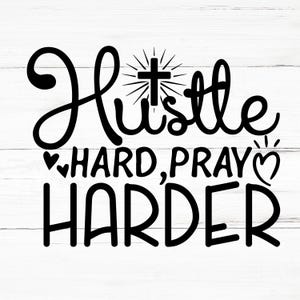 Hustle Hard,pray Harder SVG, Hustle Hard,pray Harder PNG, Hustle Hard,pray Harder Design Files, Hustle Hard,pray Harder Bundle, Hustle Hard