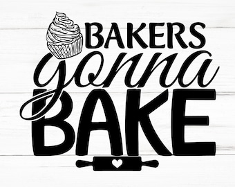 Bakers Gonna Bake SVG, Bakers Gonna Bake PNG, Archivos de diseño de Bakers Gonna Bake, Paquete de Bakers Gonna Bake, Diseños de Bakers Gonna Bake