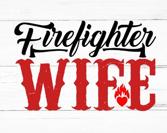 Firefighter Wife SVG, Firefighter Wife PNG, Firefighter Wife Design Files, Firefighter Wife Bundle, Firefighter Wife Designs