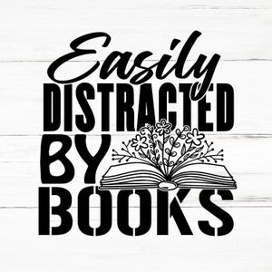 Easily Distracted By Books SVG, Easily Distracted By Books PNG, Easily Distracted By Books Design Files, Easily Distracted By Books Bundle