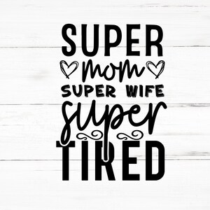 Super maman super femme Super fatigué SVG, super maman Super femme Super fatigué PNG, Super maman super femme Super fatigué Design fichiers