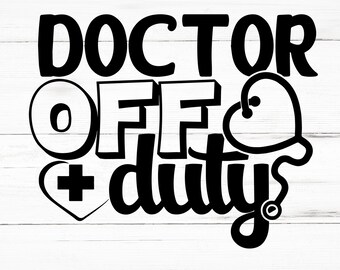 Doctor Off Duty SVG, Doctor Off Duty PNG, Doctor Off Duty Design Files, Doctor Off Duty Bundle, Doctor Off Duty Designs