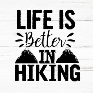 Life Is Better In Hiking SVG, Life Is Better In Hiking PNG, Life Is Better In Hiking Design Files, Life Is Better In Hiking Bundle