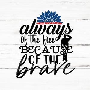 Always Of The Free Because Of The Brave SVG, Always Of The Free Because Of The Brave PNG