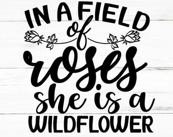In A Field Of Roses She Is A Wildflower SVG, In A Field Of Roses She Is A Wildflower PNG