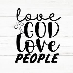 Love God Love People SVG, Love God Love People PNG, Love God Love People Design Files, Love God Love People Bundle