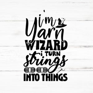 I'm Yarn Wizard Ik verander touwtjes in dingen SVG, I'm Yarn Wizard Ik verander touwtjes in dingen, png PNGEgg