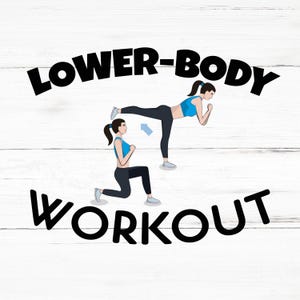 May include: An illustration on a white wood-grain background with the words "LOWER-BODY WORKOUT" in bold black letters. Two women are shown demonstrating lower body exercises, wearing blue tops and black leggings.