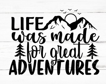 La vida fue hecha para grandes aventuras SVG, La vida fue hecha para grandes aventuras PNG, La vida fue hecha para grandes aventuras Archivos de diseño