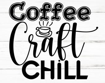 Coffee Craft Chill SVG, Coffee Craft Chill PNG, Coffee Craft Chill Design Files, Coffee Craft Chill Bundle, Coffee Craft Chill Designs