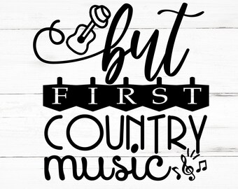 But First Country Music SVG, But First Country Music PNG, But First Country Music Design Files, But First Country Music Bundle