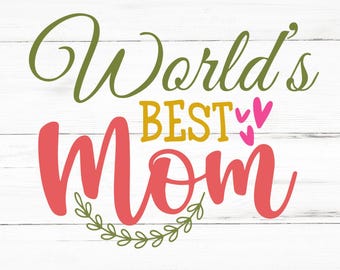 World’s Best Mom SVG, World’s Best Mom PNG, World’s Best Mom Design Files, World’s Best Mom Bundle, World’s Best Mom Designs