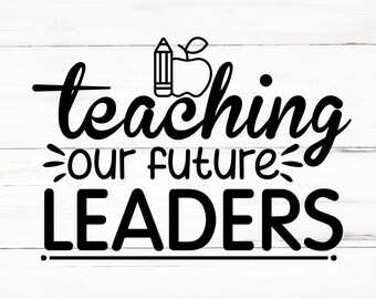 Teaching Our Future Leaders SVG, Teaching Our Future Leaders PNG, Teaching Our Future Leaders Design Files