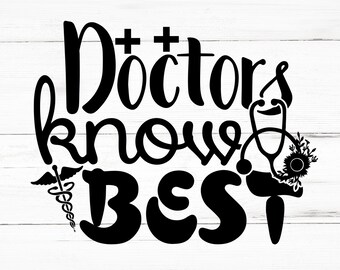 Doctors Know Best SVG, Doctors Know Best PNG, Doctors Know Best Design Files, Doctors Know Best Bundle, Doctors Know Best Designs