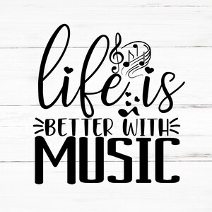 May include: Black and white typography design with musical notes and hearts. The text reads "life is better with music".